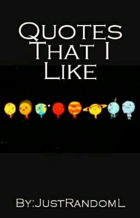 Quotes That I Like (Voltooid) de JustRandomL