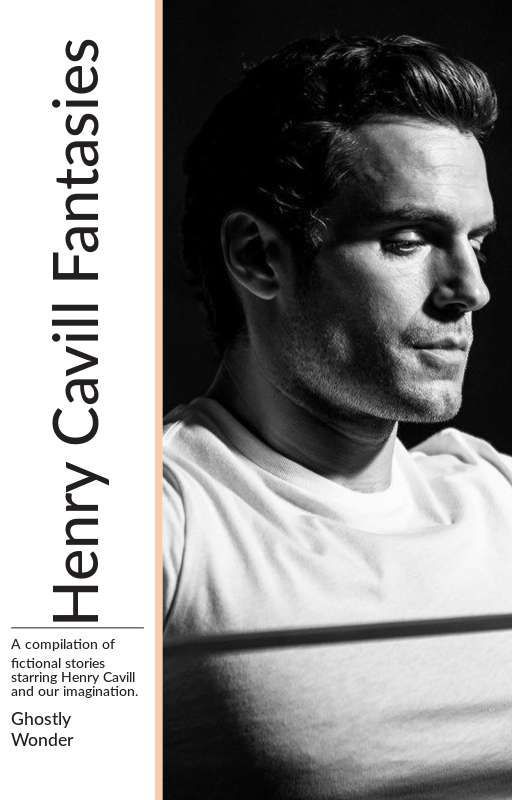 GhostlyWonder tarafından yazılan Henry Cavill Fantasies adlı hikaye