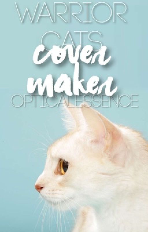 Warrior Cats | COVER MAKER! (Closed) by OpticalEssence