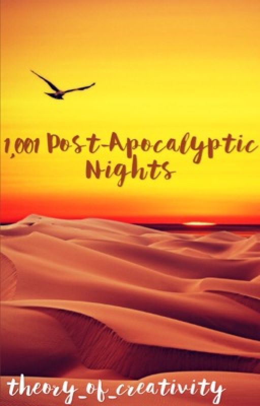 1001 Post-Apocalyptic Nights by theory_of_creativity