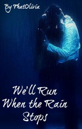 We'll Run When the Rain Stop's (One Direction Fan Story) by ThatOlivia