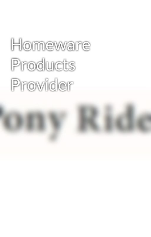 Homeware Products Provider by ponyriderau