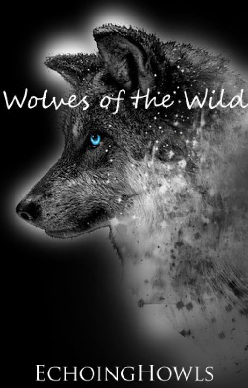 Wolves of the Wild (Book 1:Moonech) by LupinHymn